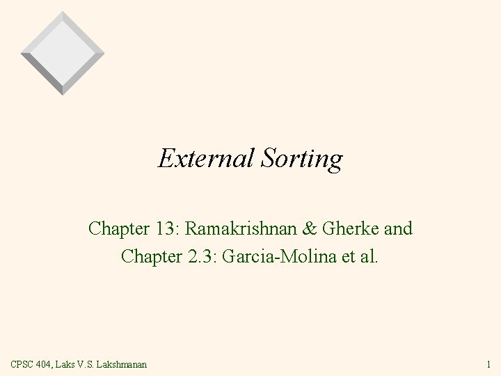 External Sorting Chapter 13: Ramakrishnan & Gherke and Chapter 2. 3: Garcia Molina et External Sorting Chapter 13: Ramakrishnan & Gherke and Chapter 2. 3: Garcia Molina et
