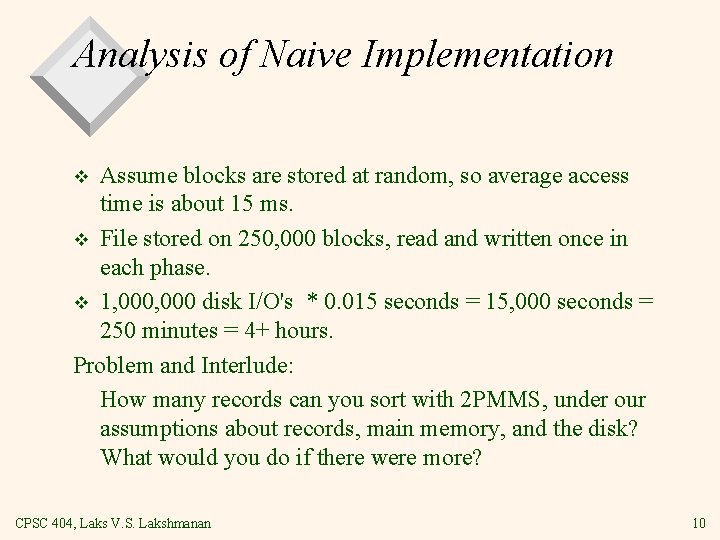 Analysis of Naive Implementation Assume blocks are stored at random, so average access time Analysis of Naive Implementation Assume blocks are stored at random, so average access time