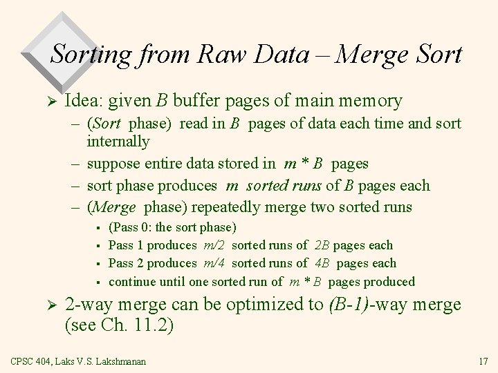 Sorting from Raw Data – Merge Sort Ø Idea: given B buffer pages of Sorting from Raw Data – Merge Sort Ø Idea: given B buffer pages of