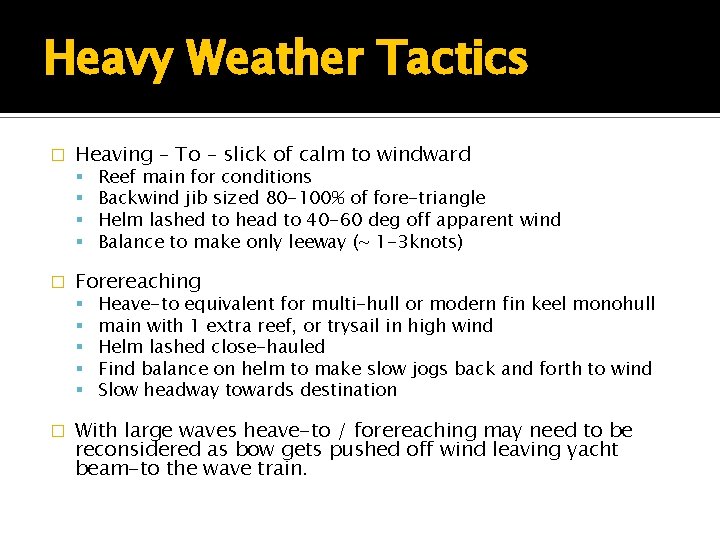 Heavy Weather Tactics � Heaving – To – slick of calm to windward �