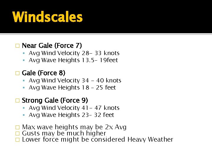 Windscales � Near Gale (Force 7) Avg Wind Velocity 28 - 33 knots Avg