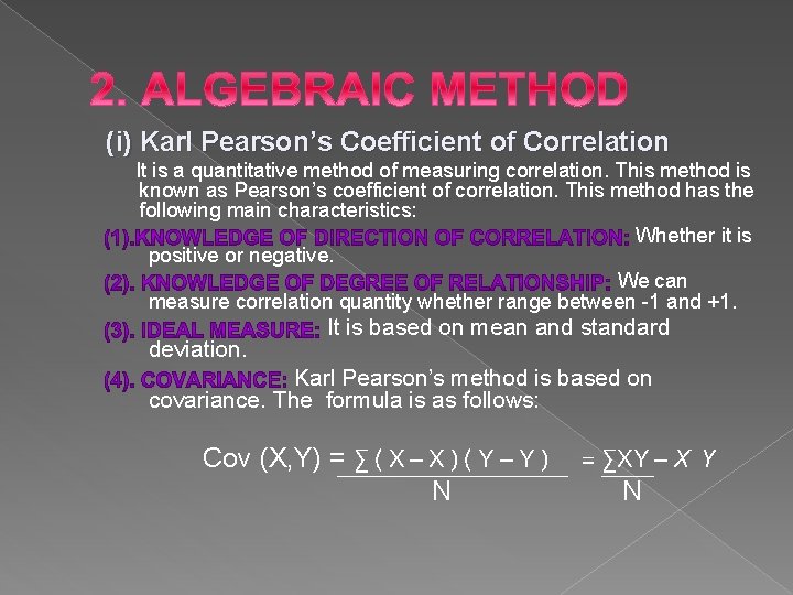 (i) Karl Pearson’s Coefficient of Correlation It is a quantitative method of measuring correlation.