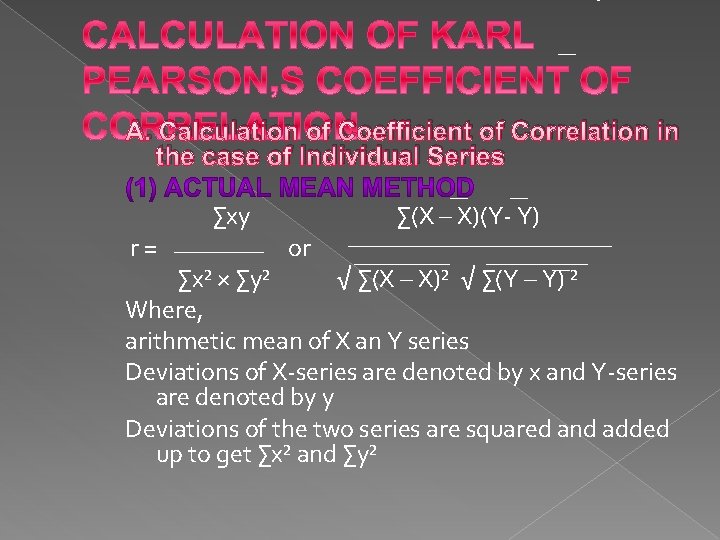 A. Calculation of Coefficient of Correlation in the case of Individual Series r= ∑xy