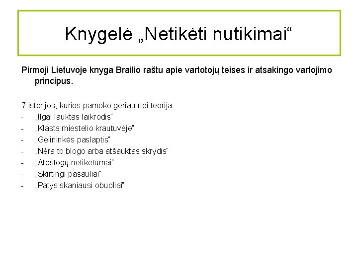 Knygelė „Netikėti nutikimai“ Pirmoji Lietuvoje knyga Brailio raštu apie vartotojų teises ir atsakingo vartojimo