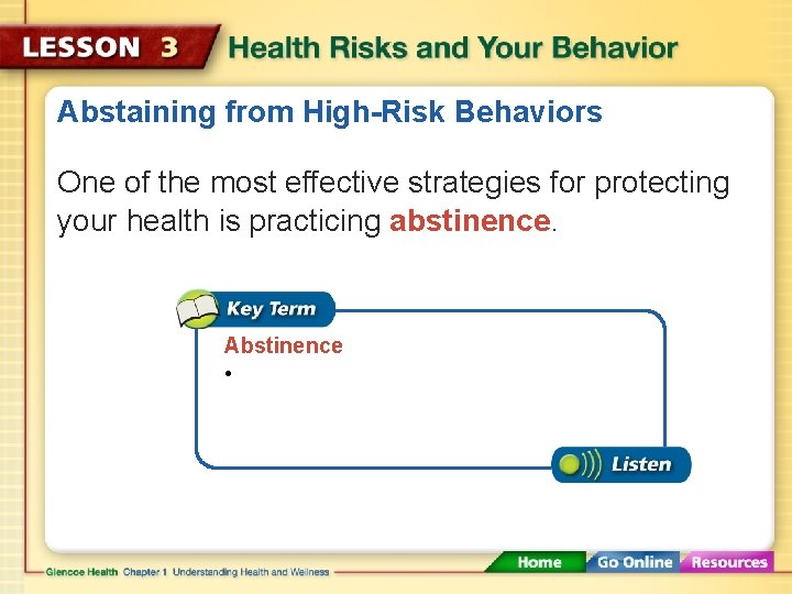 Abstaining from High-Risk Behaviors One of the most effective strategies for protecting your health