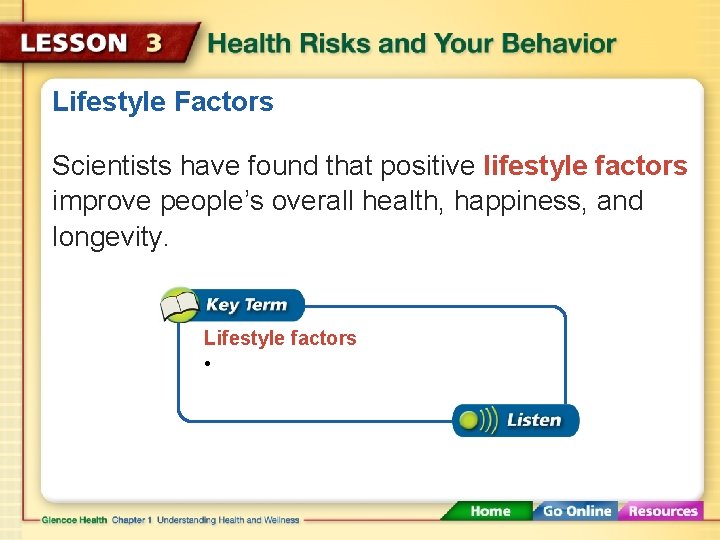 Lifestyle Factors Scientists have found that positive lifestyle factors improve people’s overall health, happiness,