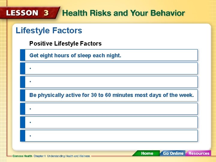 Lifestyle Factors Positive Lifestyle Factors Get eight hours of sleep each night. • •