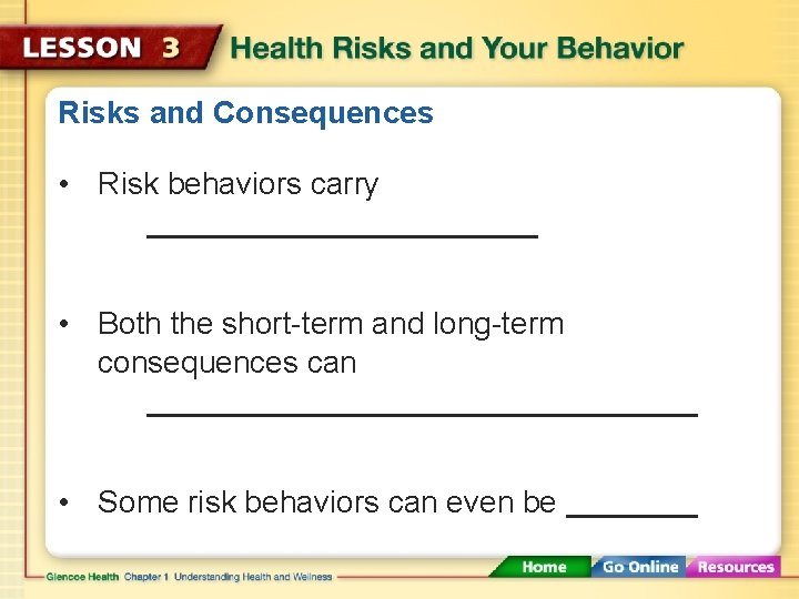 Risks and Consequences • Risk behaviors carry • Both the short-term and long-term consequences