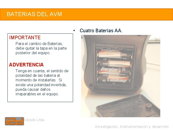 18 BATERIAS DEL AVM • Cuatro Baterías AA. IMPORTANTE Para el cambio de Baterías,