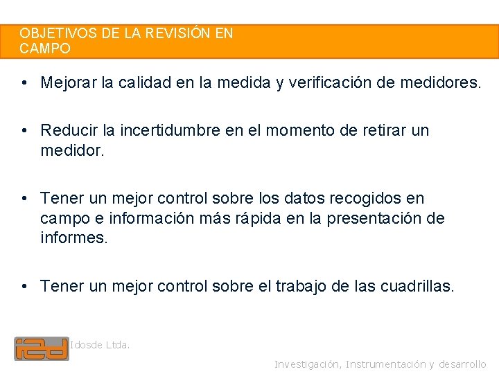 2 OBJETIVOS DE LA REVISIÓN EN CAMPO • Mejorar la calidad en la medida