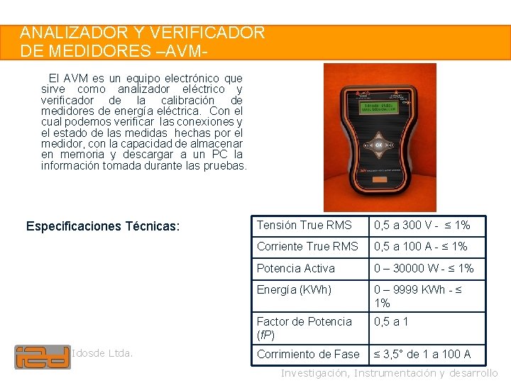 3 ANALIZADOR Y VERIFICADOR DE MEDIDORES –AVMEl AVM es un equipo electrónico que sirve