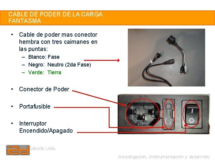 31 CABLE DE PODER DE LA CARGA FANTASMA • Cable de poder mas conector