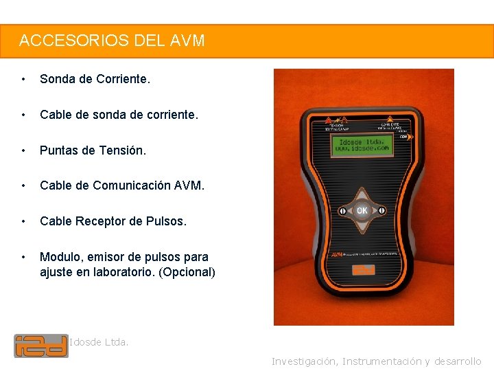 4 ACCESORIOS DEL AVM • Sonda de Corriente. • Cable de sonda de corriente.