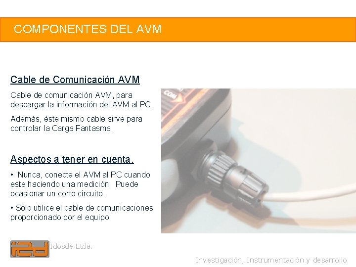 7 COMPONENTES DEL AVM Cable de Comunicación AVM Cable de comunicación AVM, para descargar