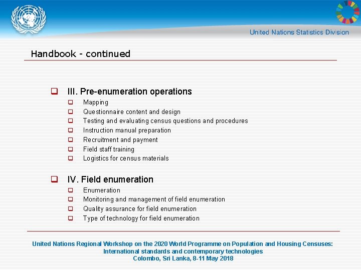 Handbook - continued q III. Pre-enumeration operations q q q q Mapping Questionnaire content