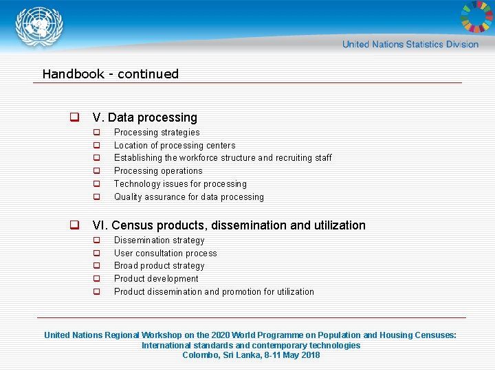 Handbook - continued q V. Data processing q q q Processing strategies Location of