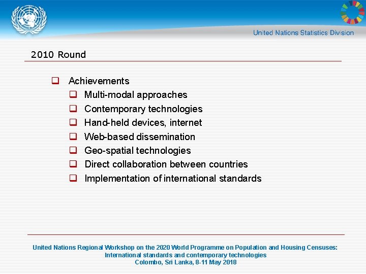 2010 Round q Achievements q Multi-modal approaches q Contemporary technologies q Hand-held devices, internet