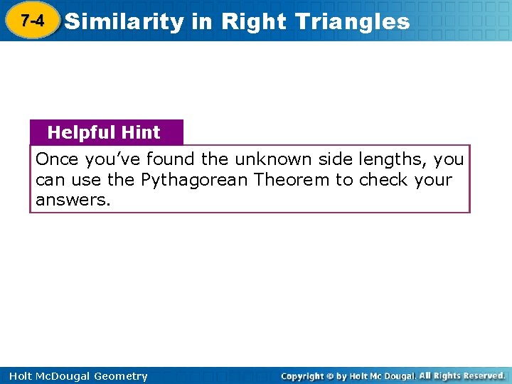 7 -4 Similarity in Right Triangles 8 -1 Helpful Hint Once you’ve found the