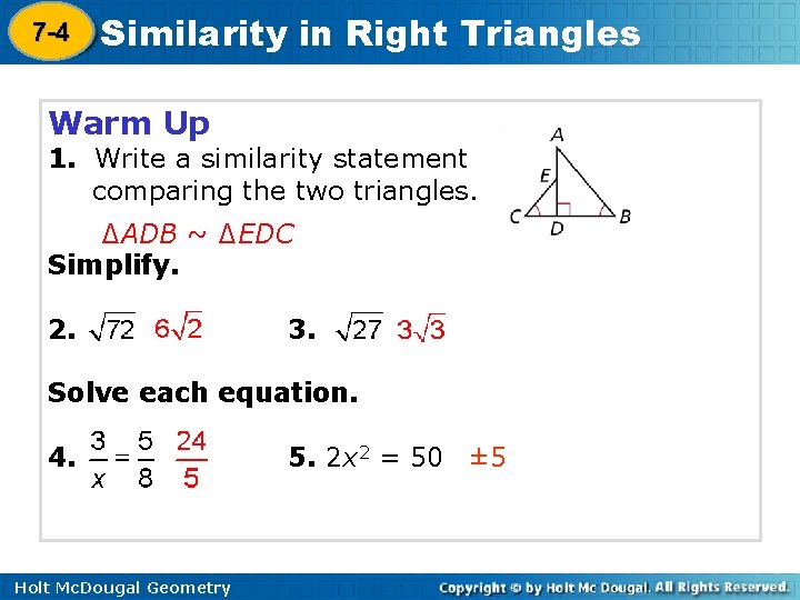 7 -4 Similarity in Right Triangles 8 -1 Warm Up 1. Write a similarity
