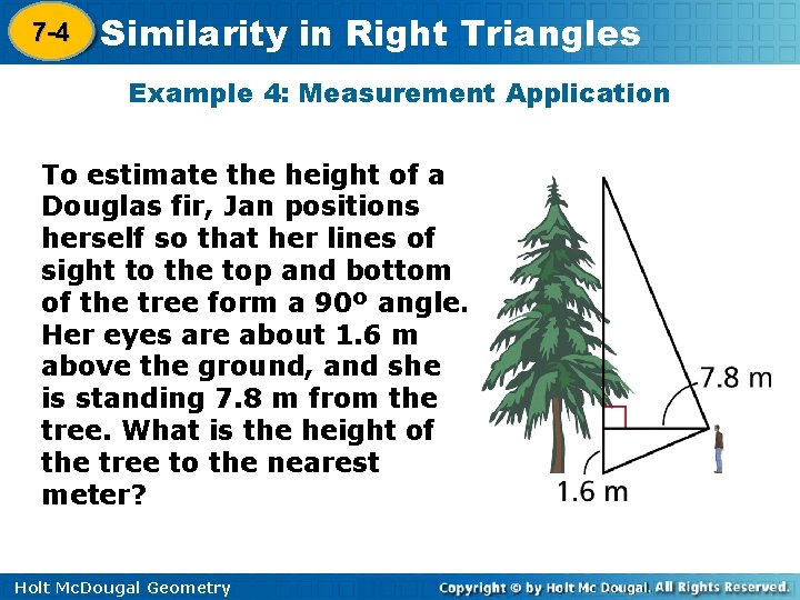 7 -4 Similarity in Right Triangles 8 -1 Example 4: Measurement Application To estimate