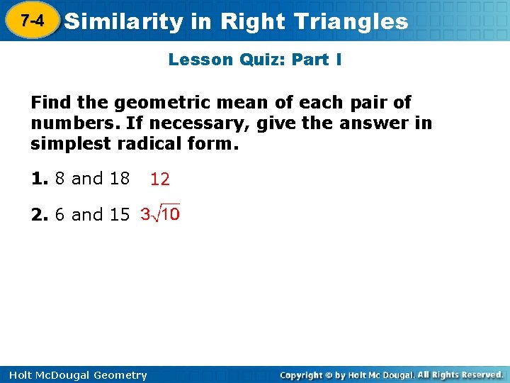 7 -4 Similarity in Right Triangles 8 -1 Lesson Quiz: Part I Find the