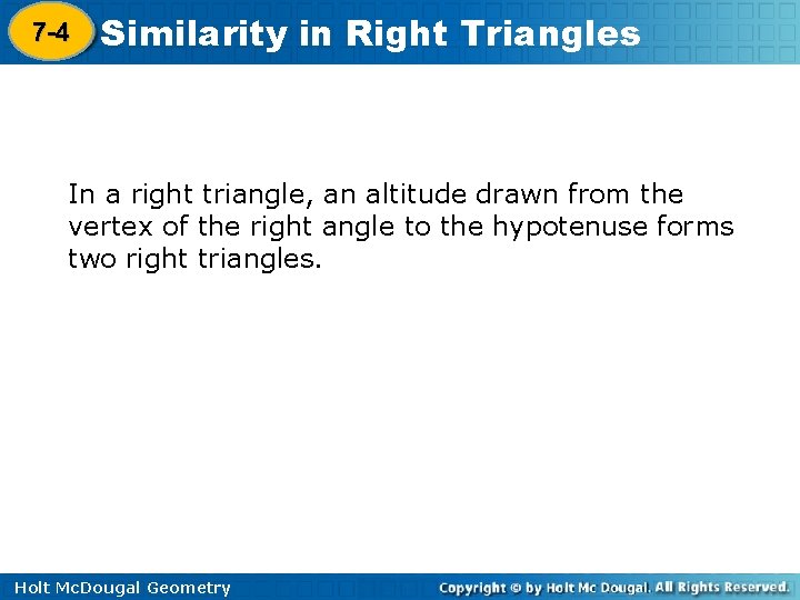 7 -4 Similarity in Right Triangles 8 -1 In a right triangle, an altitude