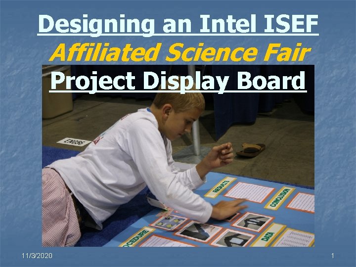 Designing an Intel ISEF Affiliated Science Fair Project Display Board 11/3/2020 1 