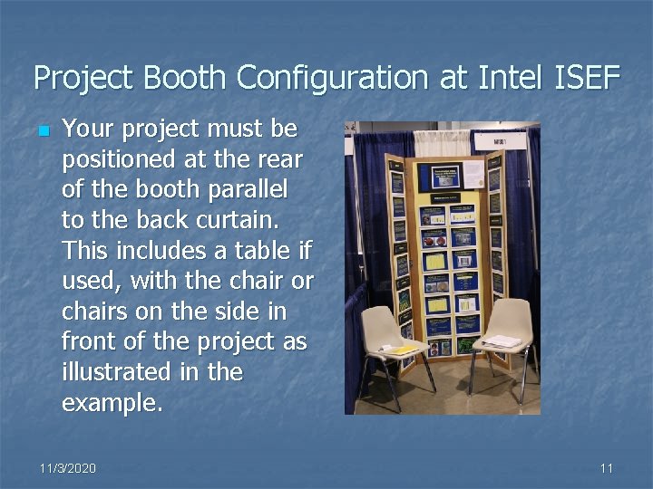 Project Booth Configuration at Intel ISEF n Your project must be positioned at the