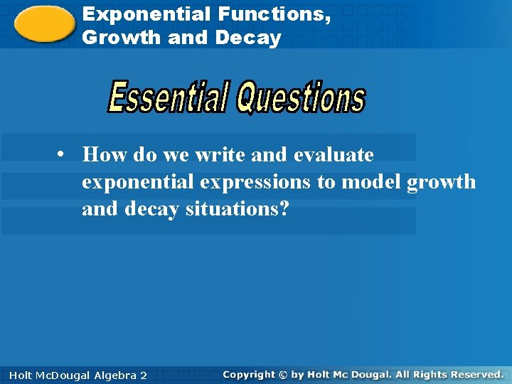 Exponential Functions, Growth, and Decay Growth and • How do we write and evaluate