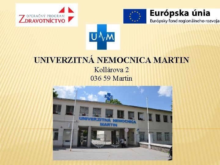 UNIVERZITNÁ NEMOCNICA MARTIN Kollárova 2 036 59 Martin 