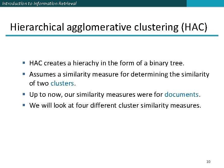 Introduction to Information Retrieval Hierarchical agglomerative clustering (HAC) § HAC creates a hierachy in