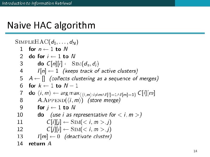 Introduction to Information Retrieval Naive HAC algorithm 14 