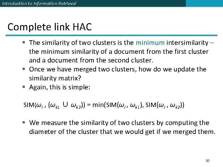 Introduction to Information Retrieval Complete link HAC § The similarity of two clusters is