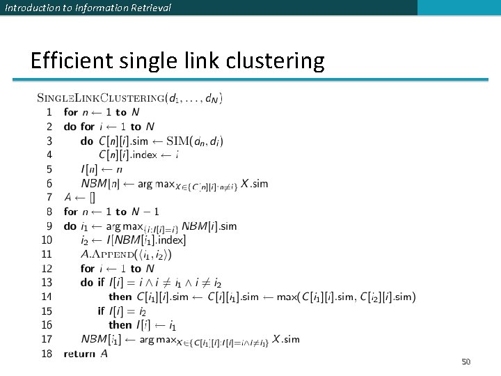 Introduction to Information Retrieval Efficient single link clustering 50 