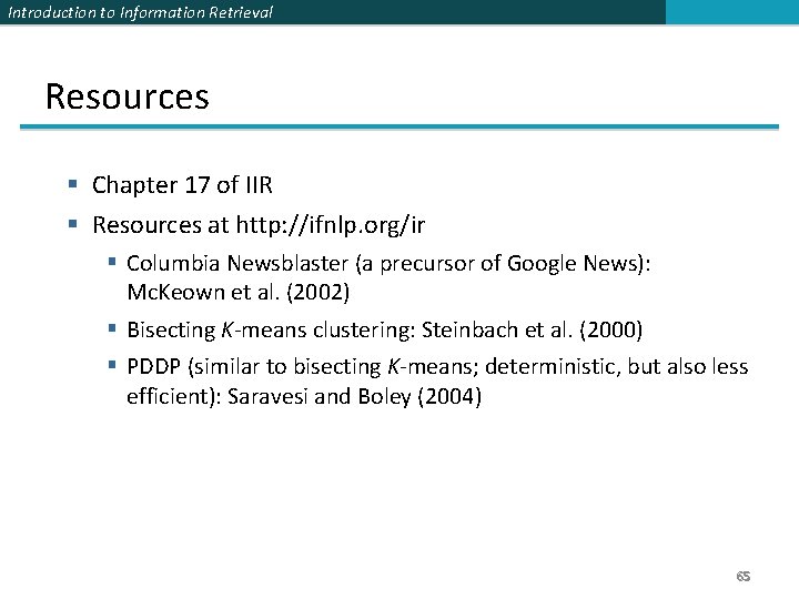 Introduction to Information Retrieval Resources § Chapter 17 of IIR § Resources at http: