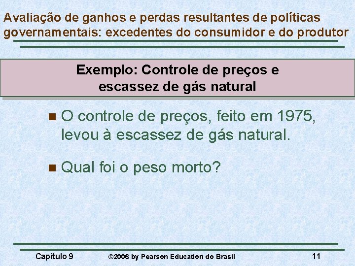 Avaliação de ganhos e perdas resultantes de políticas governamentais: excedentes do consumidor e do