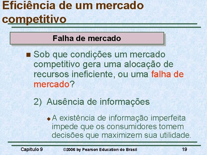 Eficiência de um mercado competitivo Falha de mercado n Sob que condições um mercado