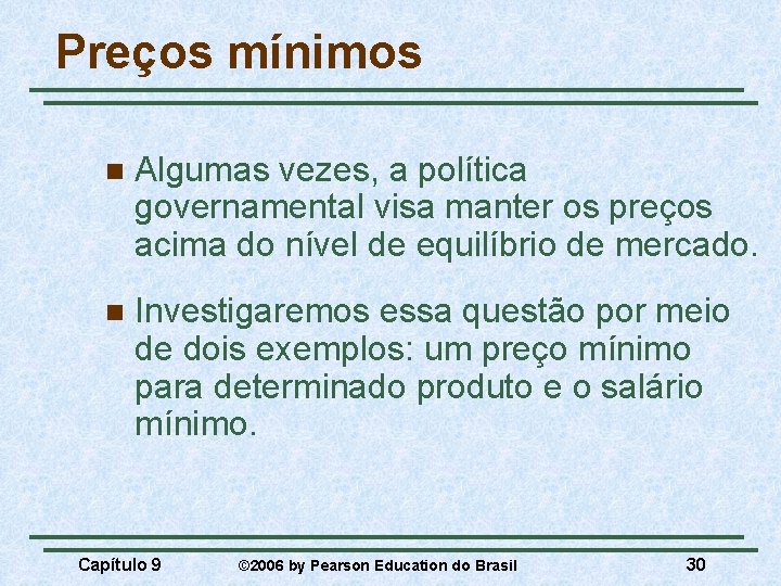 Preços mínimos n Algumas vezes, a política governamental visa manter os preços acima do