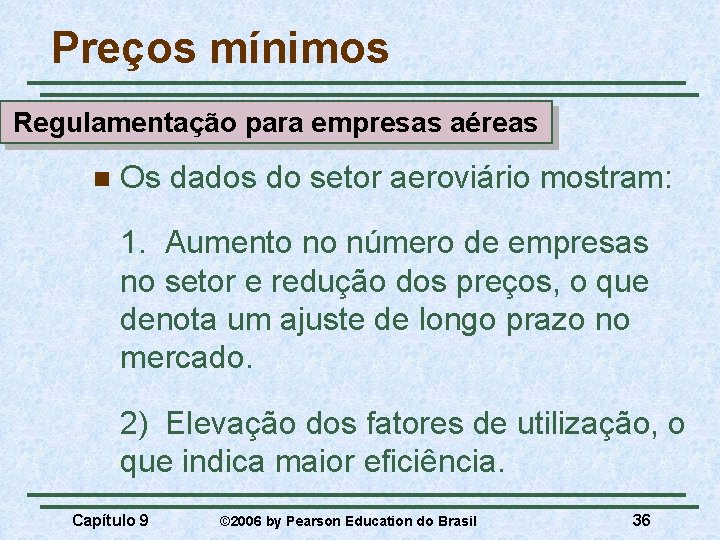 Preços mínimos Regulamentação para empresas aéreas n Os dados do setor aeroviário mostram: 1.