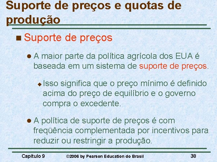 Suporte de preços e quotas de produção n Suporte de preços l. A maior