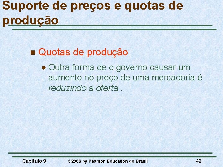 Suporte de preços e quotas de produção n Quotas de produção l Capítulo 9