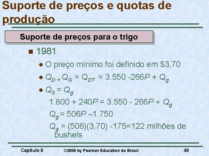 Suporte de preços e quotas de produção Suporte de preços para o trigo n