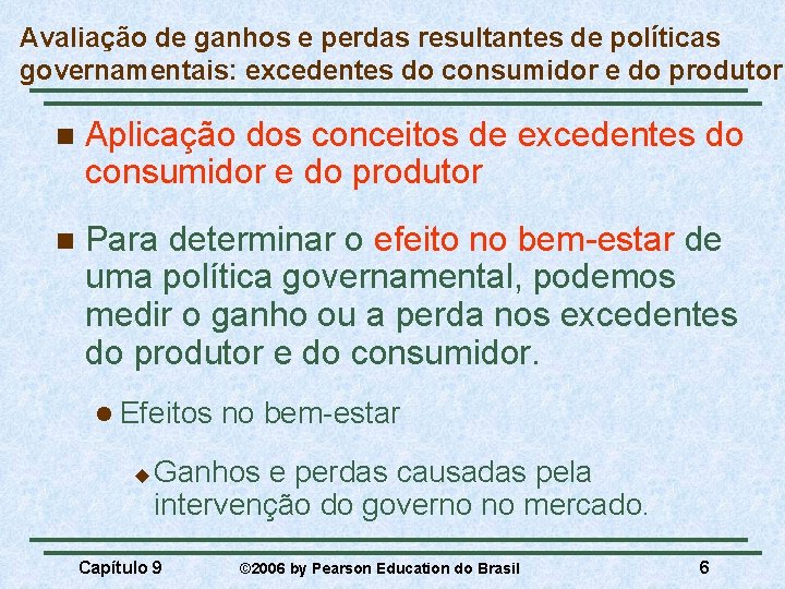 Avaliação de ganhos e perdas resultantes de políticas governamentais: excedentes do consumidor e do