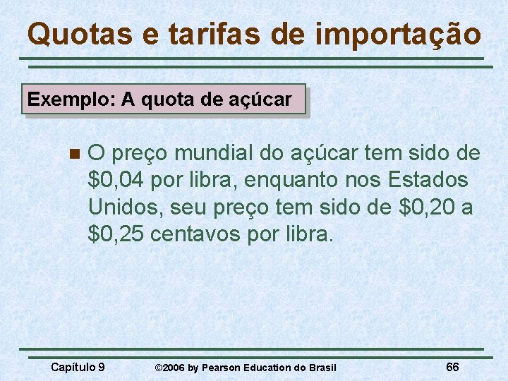 Quotas e tarifas de importação Exemplo: A quota de açúcar n O preço mundial