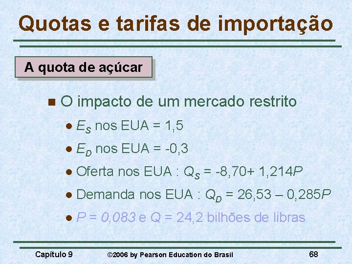 Quotas e tarifas de importação A quota de açúcar n O impacto de um