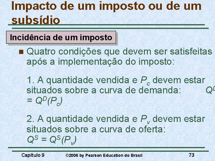 Impacto de um imposto ou de um subsídio Incidência de um imposto n Quatro