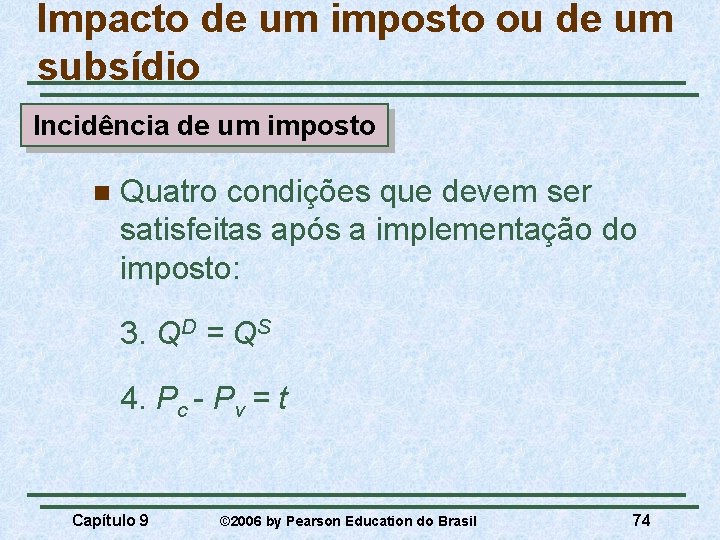 Impacto de um imposto ou de um subsídio Incidência de um imposto n Quatro