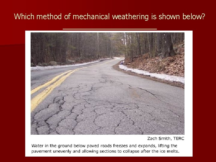 Which method of mechanical weathering is shown below? ____________ 