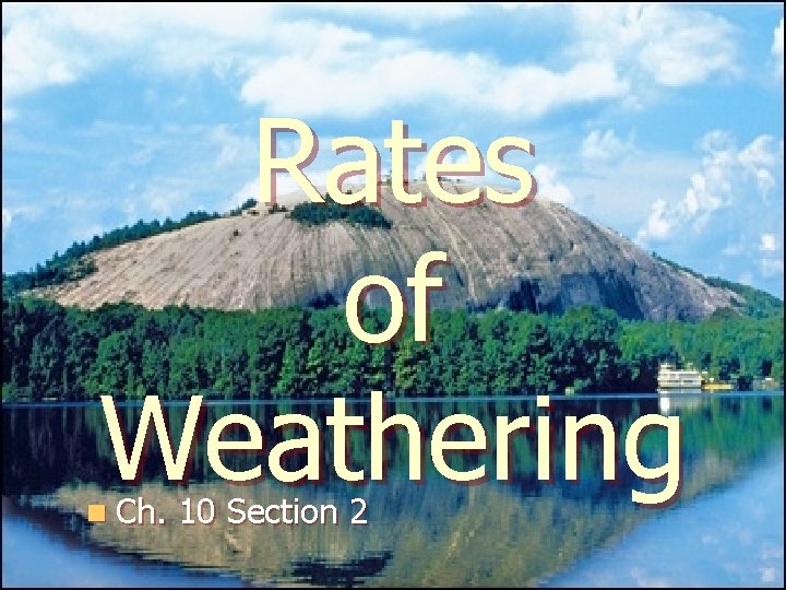 Rates of Weathering n Ch. 10 Section 2 