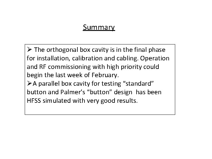 Summary Ø The orthogonal box cavity is in the final phase for installation, calibration
